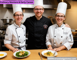 Culinary Mentors & Early Career