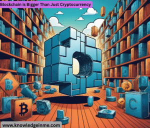 Blockchain is Bigger Than Just Cryptocurrency