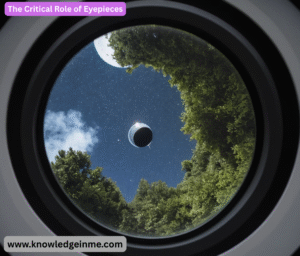 The Critical Role of Eyepieces