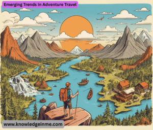 Emerging Trends in Adventure Travel