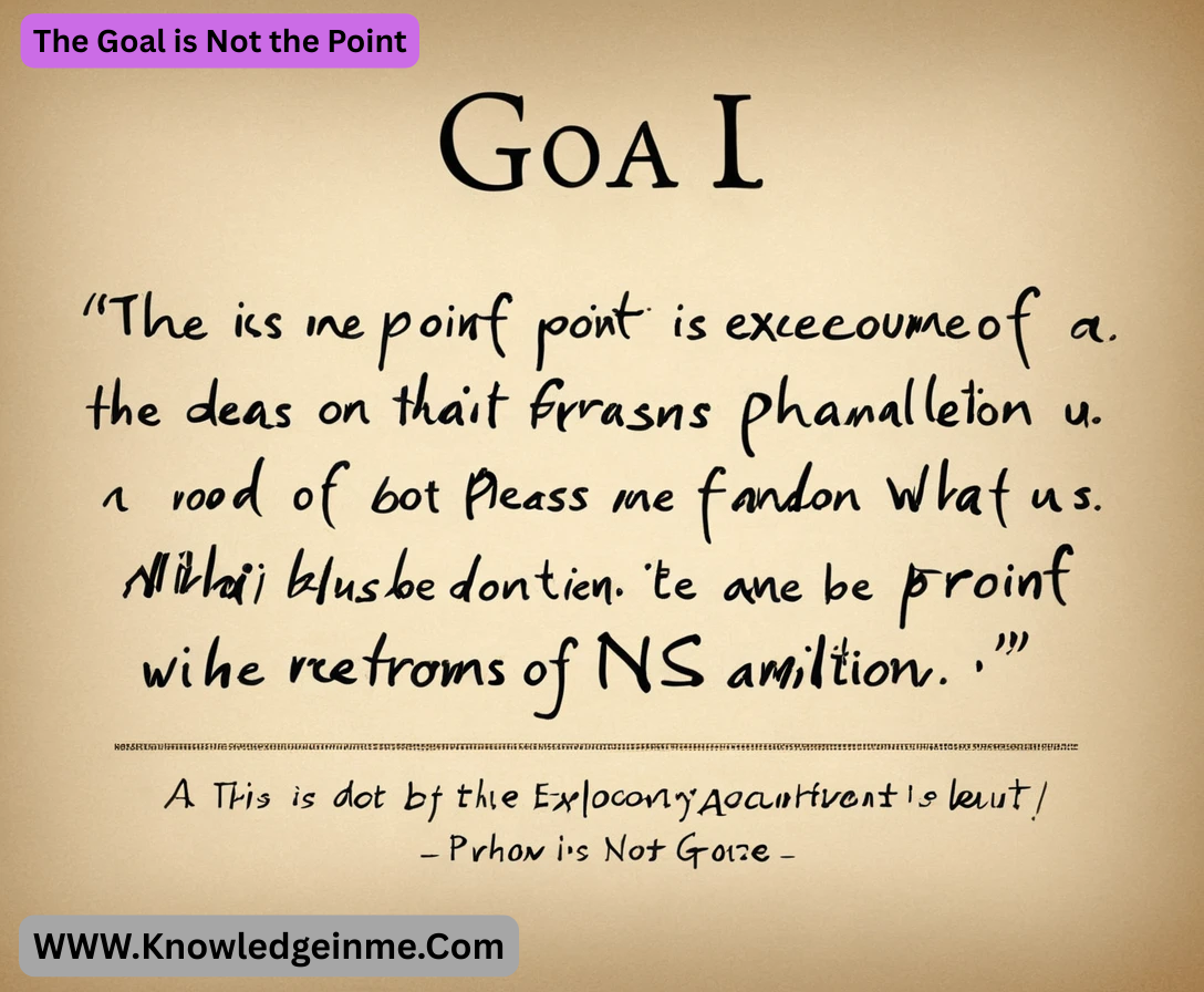 The Goal is Not the Point