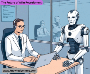 The Future of AI in Recruitment