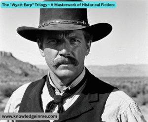 The "Wyatt Earp" Trilogy - A Masterwork of Historical Fiction: