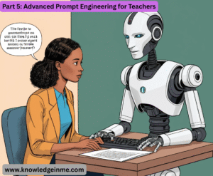 Part 5: Advanced Prompt Engineering for Teachers